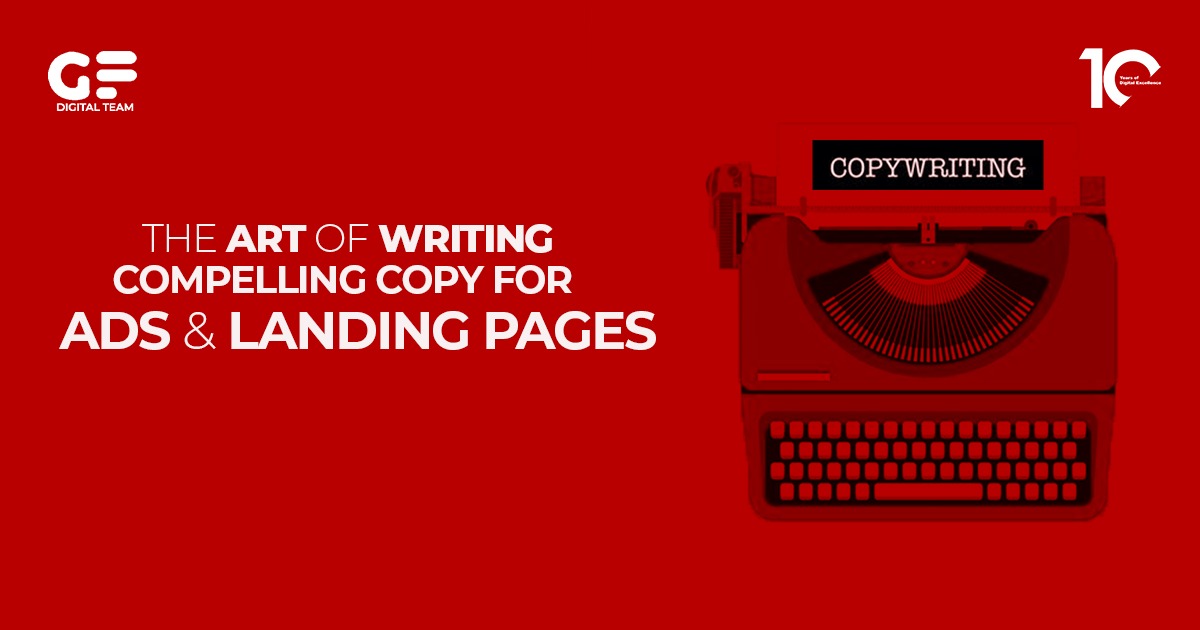 The Art of Writing Compelling Copy for Ads and Landing Pages