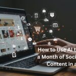 How to Use AI to Create a Month of Social Media Content in a Day