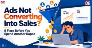 Why Your Ad Spend Isn’t Turning Into Sales: 9 Fixes Before You Spend Another Rupee